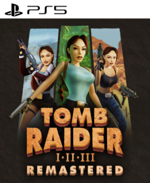 TOMB RAIDER I-II-III REMASTERED STARRING LARA CROFT PS5